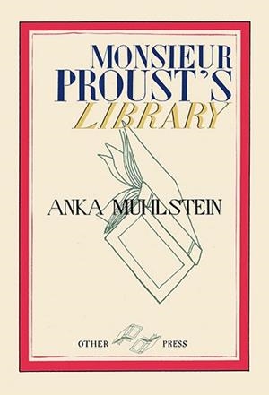 MONSIEUR PROUST'S LIBRARY | 9781590517451 | ANKA MUHLSTEIN