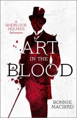 ART IN THE BLOOD: A SHERLOCK HOLMES ADVENTURE | 9780008129675 | BONNIE MACBIRD