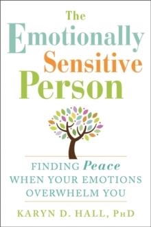 EMOTIONALLY SENSITIVE PERSON, THE | 9781608829934 | KARYN HALL