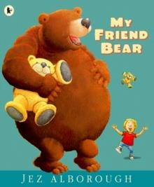 MY FRIEND BEAR | 9781844284795 | JEZ F ALBOROUGH
