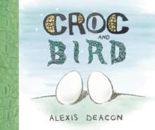 CROC AND BIRD | 9780099451228 | ALEXIS DEACON
