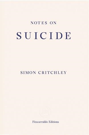 NOTES ON SUICIDE | 9781910695067 | SIMON CRITCHLEY