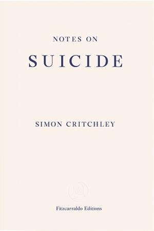 NOTES ON SUICIDE | 9781910695067 | SIMON CRITCHLEY