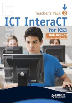 ICT INTERACT FOR KEY STAGE 3 - TEACHER PACK 2 | 9780340941010 | BOB REEVES