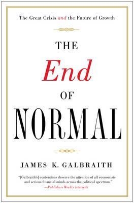 END OF NORMAL, THE | 9781451644937 | JAMES K. GALBRAITH
