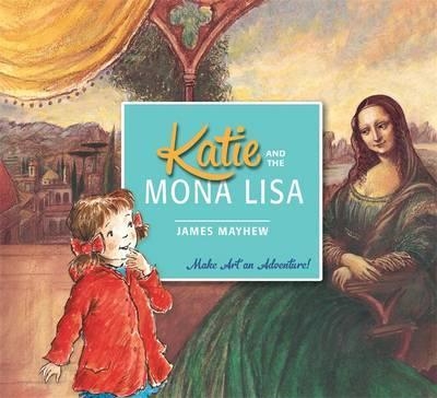 KATIE AND THE MONA LISA | 9781408331941 | JAMES MAYHEW