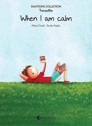 WHEN I AM CALM | 9788484128861 | MIREIA CANALS - SANDRA AGUILAR