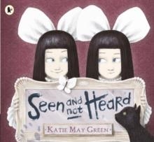 SEEN AND NOT HEARD | 9781406360998 | KATIE MAY GREEN