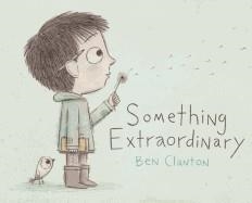 SOMETHING EXTRAORDINARY + AUDIO | 9781481403580 | BEN CLANTON