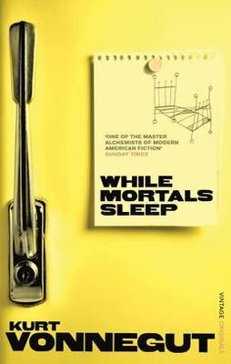 WHILE MORTALS SLEEP | 9780099529064 | KURT VONNEGUT