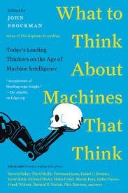 WHAT TO THINK ABOUT MACHINES THAT THINK | 9780062425652 | JOHN BROCKMAN