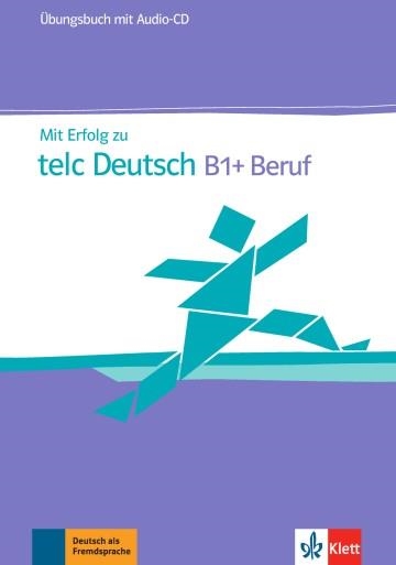 MIT ERFOLG ZU TELC DEUTSCH B1+ UND BERUF - LIBRO DE EJERCICIOS | 9783126768160