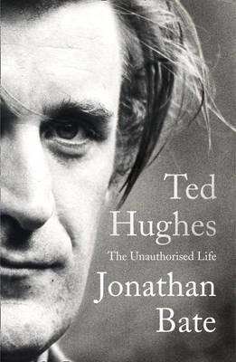 TED HUGHES: THE UNAUTHORISED LIFE | 9780008118242 | JONATHAN BATE