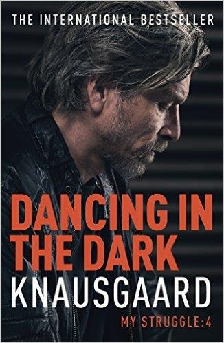 DANCING IN THE DARK: MY STRUGGLE BOOK 4 | 9780099581529 | KARL OVE KNAUSGAARD