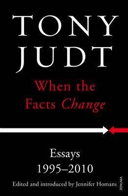 WHEN THE FACTS CHANGE | 9780099593430 | TONY JUDT