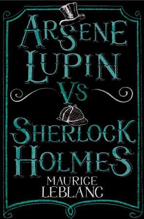 ARSENE LUPIN VS SHERLOCK HOLMES | 9781847495617 | MAURICE LEBLANC