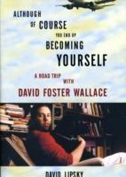 ALTHOUGH OF COURSE YOU END UP BECOMING YOURSELF | 9780307592439 | DAVID LIPSKY