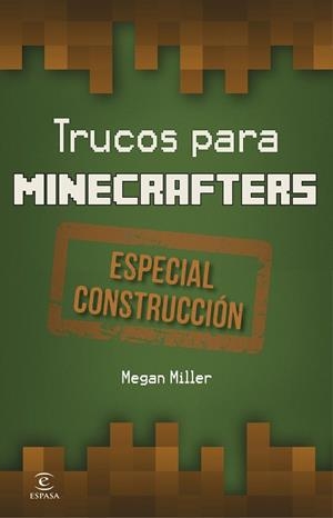 TRUCOS PARA MINECRAFT ESPECIAL CONSTRUCCION | 9788467045604 | Miller, Megan
