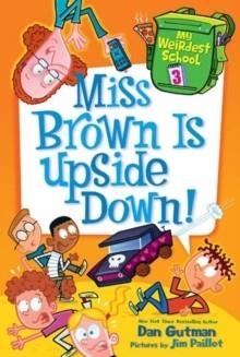 MISS BROWN IS UPSIDE DOWN! | 9780062284273 | DAN GUTMAN