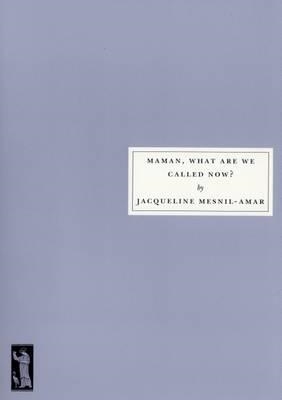 MAMAN, WHAT ARE WE CALLED NOW? | 9781910263051 | JACQUELINE MESNIL-AMAR