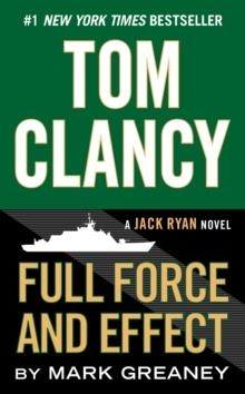 TOM CLANCY'S FULL FORCE AND EFFECT | 9780425279779 | MARK GREANEY