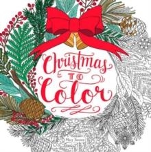 CHRISTMAS TO COLOR | 9780062443793 | MARY TANANA