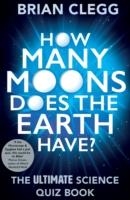 HOW MANY MOONS DOES THE EARTH HAVE? | 9781848319288 | BRIAN CLEGG