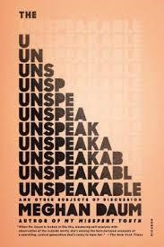 UNSPEAKABLE, THE | 9781250074928 | MEGHAN DAUM