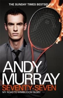 ANDY MURRAY: SEVENTY SEVEN | 9780755365975 | ANDY MURRAY