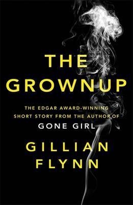GROWNUP, THE | 9781474603041 | GILLIAN FLYNN