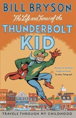 LIFE AND TIMES OF THE THUNDERBOLT KID, THE | 9781784161811 | BILL BRYSON