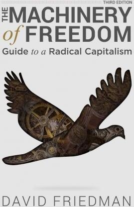MACHINERY OF FREEDOM, THE | 9781507785607 | DAVID FRIEDMAN