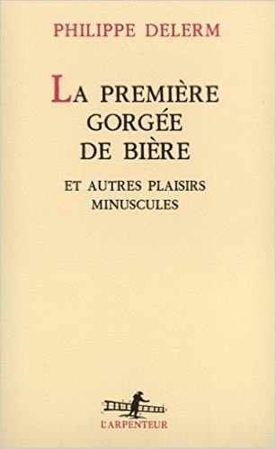 LA PREMIERE GORGEE DE BIERE | 9782070744831 | DELERM,PHILIPPE
