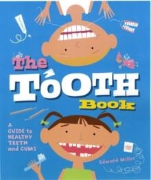 THE TOOTH BOOK: A GUIDE TO HEALTHY TEETH AND GUMS | 9780823422067 | EDWARD MILLER