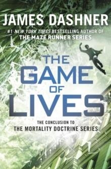 GAME OF LIVES (MORTALITY DOCTRINE 3), THE | 9781101934333 | JAMES DASHNER