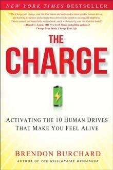 THE CHARGE: ACTIVATING THE 10 HUMAN DRIVES THAT MA | 9781451667530 | BRENDON BURCHARD
