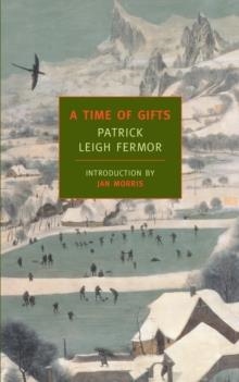 TIME OF GIFTS, A | 9781590171653 | PATRICK LEIGH FERMOR