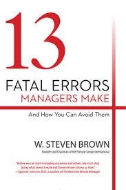 13 FATAL ERRORS MANAGERS MAKE AND HOW TO AVOID THEM | 9781101988947 | W STEVEN BROWN