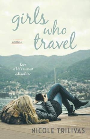 GIRLS WHO TRAVEL | 9780425281444 | NICOLE TRILIVAS