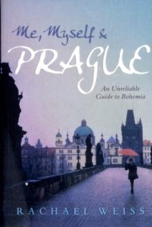ME MYSELF AND PRAGUE | 9781741148206 | RACHAEL WEISS