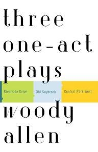 THREE ONE-ACT PLAYS: CENTRAL PARK WEST | 9780812972443 | WOODY ALLEN