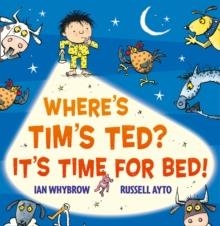 WHERE'S TIM'S TED? IT'S TIME FOR BED! | 9780007509560 | IAN WHYBROW