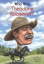 WHO WAS THEODORE ROOSEVELT? | 9780448479453 | MICHAEL BURGAN