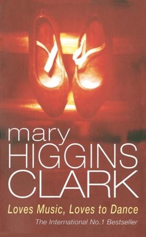 LOVES MUSIC, LOVES TO DANCE | 9780099685005 | MARY HIGGINS CLARK