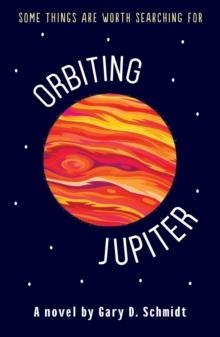 ORBITING JUPITER | 9781783443949 | GARY D. SCHMIDT