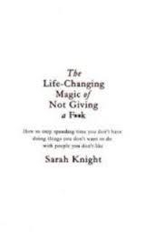 LIFE-CHANGING MAGIC OF NOT GIVING | 9781784298463 | SARAH KNIGHT