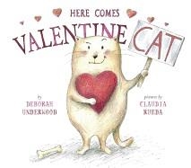 HERE COMES VALENTINE CAT | 9780525429159 | DEBORAH UNDERWOOD