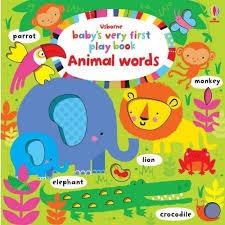 BABY'S VERY FIRST PLAY BOOK ANIMAL WORDS | 9781409596998 | FIONA WATT