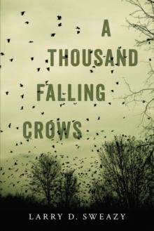 THOUSAND FALLING CROWS, A | 9781633880849 | LARRY D SWEAZY