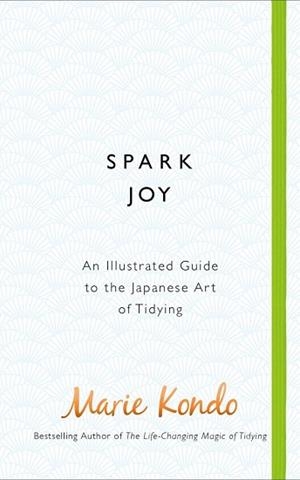 SPARK JOY: AN ILLUSTRATED GUIDE TO THE | 9781785040481 | MARIE KONDO